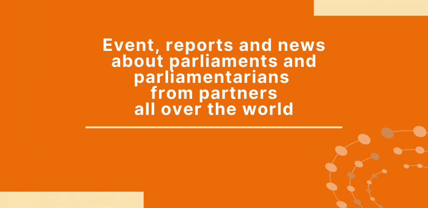 Event, reports and news about parliaments and parliamentarians from partners all over the world